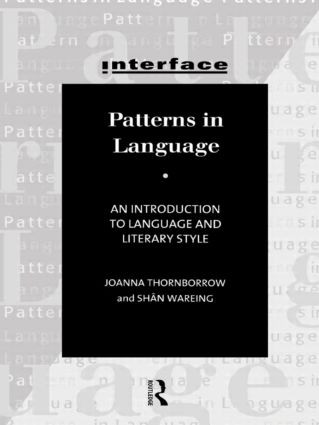 Patterns in Language (Stylistics for Students of Language and Literature) by Joanna Thornborrow, Shân Wareing, 9780415140645