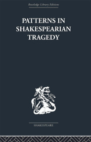 Patterns in Shakespearian Tragedy by Irving Ribner, 9780415759007