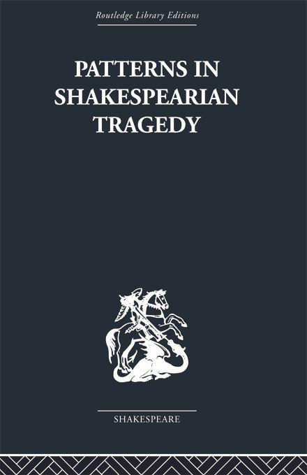 Patterns in Shakespearian Tragedy by Irving Ribner, 9780415759007