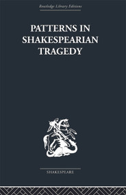 Patterns in Shakespearian Tragedy by Irving Ribner, 9780415759007