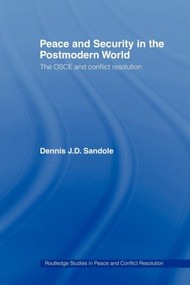 Peace and Security in the Postmodern World (The OSCE and Conflict Resolution) - 9780415448833 by Dennis J.D. Sandole, 9780415448833
