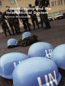 Peacekeeping and the International System by Norrie MacQueen, 9780415353540