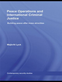 Peace Operations and International Criminal Justice (Building Peace after Mass Atrocities) - 9780415575331 by Majbritt Lyck, 9780415575331