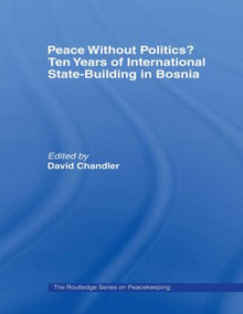 Peace without Politics? Ten Years of State-Building in Bosnia - 9780415463829 by David Chandler, 9780415463829