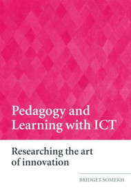 Pedagogy and Learning with ICT (Researching the Art of Innovation) - 9780415409827 by Bridget Somekh, 9780415409827