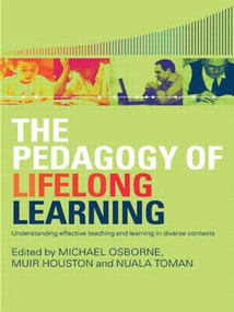 The Pedagogy of Lifelong Learning (Understanding Effective Teaching and Learning in Diverse Contexts) by Michael Osborne, Muir Houston, Nuala Toman, 9780415424950