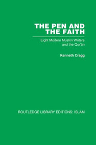 The Pen and the Faith (Eight Modern Muslim Writers and the Qur'an) by Kenneth Cragg, 9780415611732