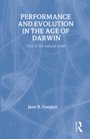Performance and Evolution in the Age of Darwin (Out of the Natural Order) - 9780415243780 by Jane Goodall, 9780415243780