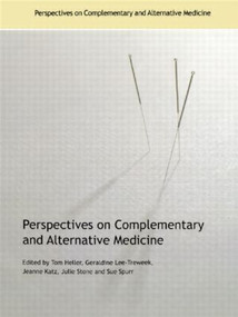 Perspectives on Complementary and Alternative Medicine by Tom Heller, Geraldine Lee-Treweek, Jeanne Katz, Julie Stone, Sue Spurr, 9780415351614