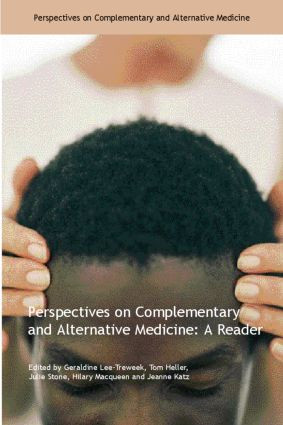 Perspectives on Complementary and Alternative Medicine: A Reader by Geraldine Lee Treweek, Tom Heller, Julie Stone, Hilary MacQueen, Jeanne Katz, 9780415351591