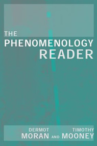 The Phenomenology Reader by Tim Mooney, Dermot Moran, 9780415224222