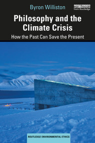 Philosophy and the Climate Crisis (How the Past Can Save the Present) - 9780367506803 by Byron Williston, 9780367506803