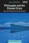 Philosophy and the Climate Crisis (How the Past Can Save the Present) - 9780367506803 by Byron Williston, 9780367506803
