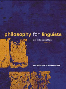 Philosophy for Linguists (An Introduction) - 9780415206594 by Siobhan Chapman, 9780415206594