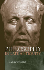 Philosophy in Late Antiquity - 9780415225113 by Andrew Smith, 9780415225113