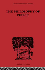 The Philosophy of Peirce (Selected Writings) - 9780415614238 by Justus Buchler, 9780415614238