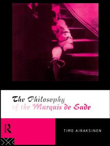 The Philosophy of the Marquis de Sade by Timo Airaksinen, 9780415112291