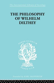 Philosophy of Wilhelm Dilthey by H.A. Hodges, 9780415605045