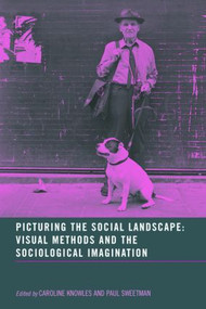 Picturing the Social Landscape (Visual Methods and the Sociological Imagination) - 9780415306409 by Caroline Knowles, Paul Sweetman, 9780415306409