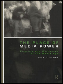 The Place of Media Power (Pilgrims and Witnesses of the Media Age) - 9780415213158 by Nick Couldry, 9780415213158