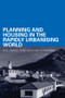 Planning and Housing in the Rapidly Urbanising World by Paul Jenkins, Harry Smith, Ya Ping Wang, 9780415357975