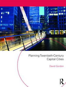 Planning Twentieth Century Capital Cities by David Gordon, 9780415557344