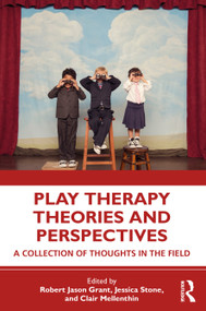 Play Therapy Theories and Perspectives (A Collection of Thoughts in the Field) - 9780367418373 by Robert Jason Grant, Jessica Stone, Clair Mellenthin, 9780367418373