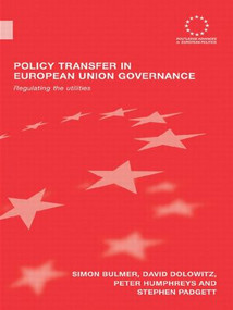 Policy Transfer in European Union Governance (Regulating the Utilities) by Simon Bulmer, David Dolowitz, Peter Humphreys, Stephen Padgett, 9780415543507