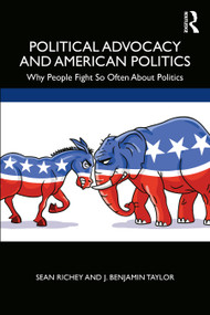 Political Advocacy and American Politics (Why People Fight So Often About Politics) - 9780367275570 by Sean Richey, J. Benjamin Taylor, 9780367275570