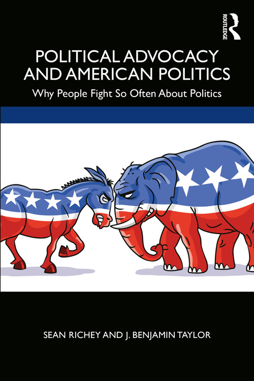 Political Advocacy and American Politics (Why People Fight So Often About Politics) - 9780367275570 by Sean Richey, J. Benjamin Taylor, 9780367275570