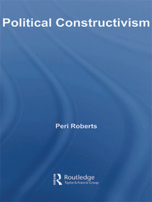 Political Constructivism - 9780415663755 by Peri Roberts, 9780415663755