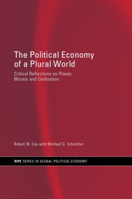 The Political Economy of a Plural World (Critical reflections on Power, Morals and Civilisation) - 9780415252911 by Robert W. Cox, Michael G. Schechter, 9780415252911