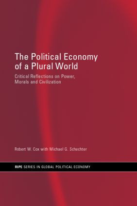 The Political Economy of a Plural World (Critical reflections on Power, Morals and Civilisation) - 9780415252911 by Robert W. Cox, Michael G. Schechter, 9780415252911