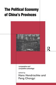 The Political Economy of China's Provinces (Competitive and Comparative Advantage) - 9780415207768 by Hans Hendrischke, 9780415207768