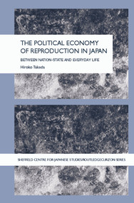 The Political Economy of Reproduction in Japan - 9780415653886 by Takeda Hiroko, 9780415653886
