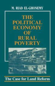 The Political Economy of Rural Poverty (The Case for Land Reform) by M. Riad El-Ghonemy, 9780415755382