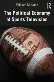 The Political Economy of Sports Television - 9780367352240 by William M. Kunz, 9780367352240