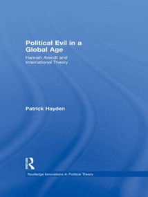 Political Evil in a Global Age (Hannah Arendt and International Theory) - 9780415599450 by Patrick Hayden, 9780415599450