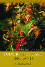 A Political History of Tudor and Stuart England (A Sourcebook) - 9780415207447 by Victor Stater, 9780415207447