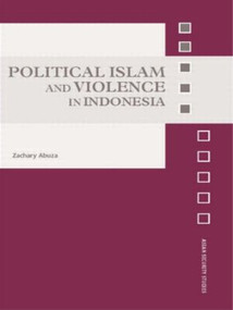 Political Islam and Violence in Indonesia - 9780415461061 by Zachary Abuza, 9780415461061