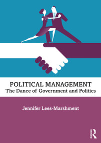 Political Management (The Dance of Government and Politics) - 9780367467043 by Jennifer Lees-Marshment, 9780367467043