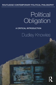 Political Obligation (A Critical Introduction) - 9780415416016 by Dudley Knowles, 9780415416016