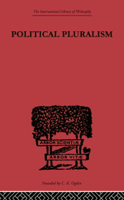 Political Pluralism (A Study in Contemporary Political Theory) by Kung Chuan Hsiao, 9780415613965