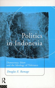 Politics in Indonesia (Democracy, Islam and the Ideology of Tolerance) - 9780415164672 by Douglas E. Ramage, 9780415164672