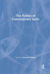The Politics of Contemporary Spain - 9780415356787 by Sebastian Balfour, 9780415356787
