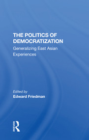 The Politics Of Democratization (Generalizing East Asian Experiences) - 9780367310547 by Edward Friedman, 9780367310547