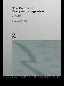 The Politics of European Integration (A Reader) - 9780415112987 by Michael O'Neill, 9780415112987