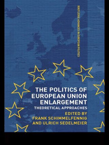 The Politics of European Union Enlargement (Theoretical Approaches) - 9780415498944 by Frank Schimmelfennig, Ulrich Sedelmeier, 9780415498944