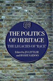 The Politics of Heritage (The Legacies of Race) - 9780415322119 by Jo Littler, Roshi Naidoo, 9780415322119