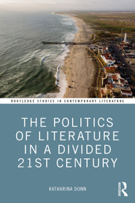The Politics of Literature in a Divided 21st Century - 9780367457464 by Katharina Donn, 9780367457464